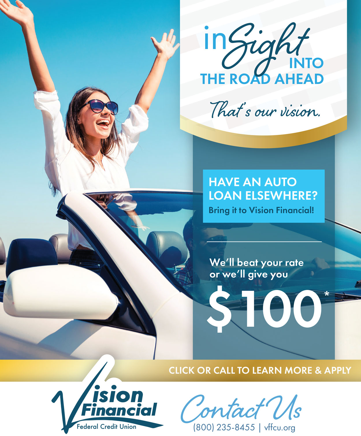 Have an auto loan elsewhere? Bring it to Vision. We'll beat te rate or give you $100